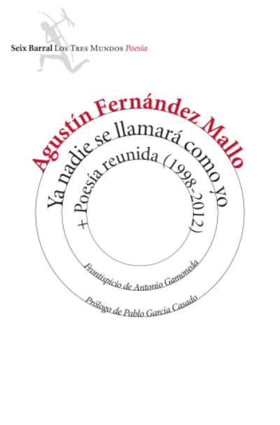 Cover for Agustin Fernandez Mallo · Ya nadie se llamara como yo + Poesia Reunida 1998-2012 (MERCH) (2015)