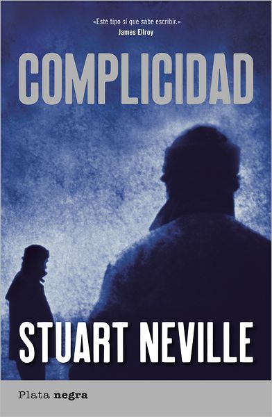 Cover for Stuart Neville · Complicidad (Plata Negra) (Spanish Edition) (Paperback Book) [Spanish, Tra edition] (2011)