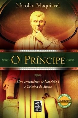 Cover for Nicolau Maquiavel · O príncipe: Com comentários de Napoleão I e Cristina da Suécia (Paperback Book) (2020)