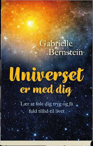 Universet er med dig - Gabrielle Bernstein - Kirjat - Gyldendal - 9788703080086 - maanantai 14. elokuuta 2017