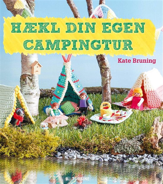 Hækl din egen campingtur - Kate Bruning - Books - Turbine - 9788740610086 - September 2, 2016