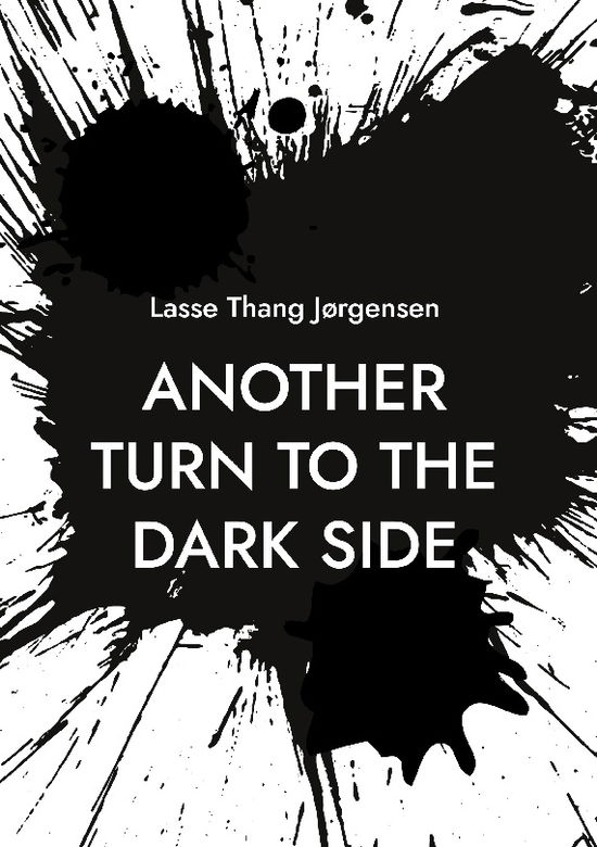 Cover for Lasse Thang Jørgensen · Another turn to the dark side (Hardcover Book) [1st edition] (2024)