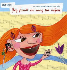 Cover for Kaya Brüel · Jeg fandt en sang på vejen SANGBOG (Innbunden bok) [1. utgave] [Indbundet] (2006)