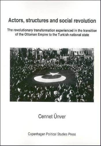 Actors, structures and social revolution - Cennet Ünver - Boeken - Copenhagen Political Studies Press - 9788791522086 - 31 december 2006