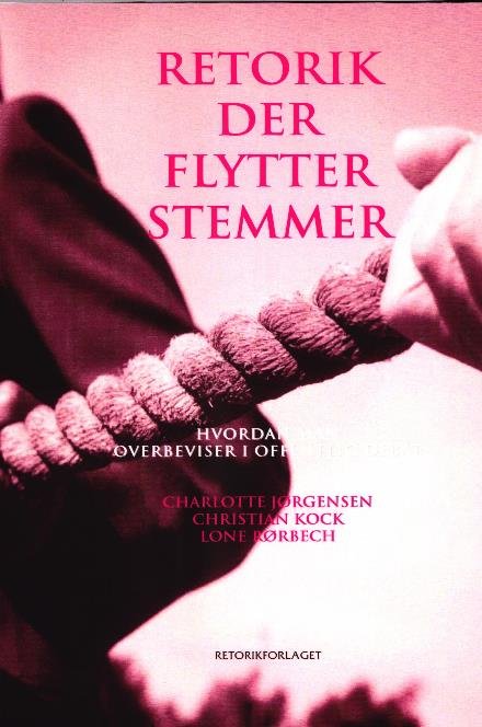 Cover for Charlotte Jørgensen, Christian Kock, Lone Rørbech · Retorik der flytter stemmer (Sewn Spine Book) [3. wydanie] (2011)