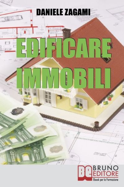 Edificare Immobili - Daniele Zagami - Książki - Bruno Editore - 9788861742086 - 13 maja 2021