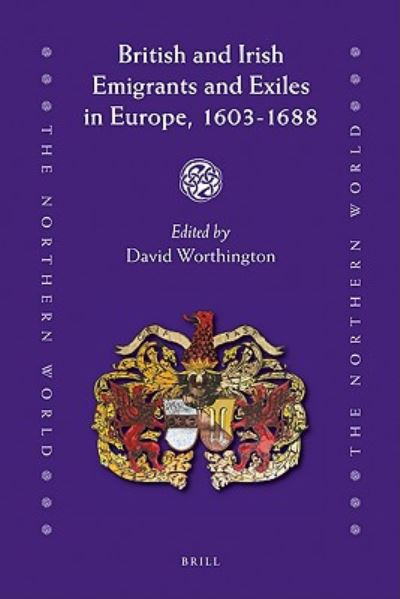 Cover for Forthcoming · British and Irish Emigrants and Exiles in Europe, 1603-1688 (The Northern World) (Hardcover Book) (2010)