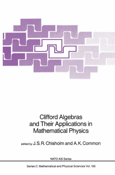 J S R Chisholm · Clifford Algebras and Their Applications in Mathematical Physics - NATO Science Series C (Gebundenes Buch) [1986 edition] (1986)