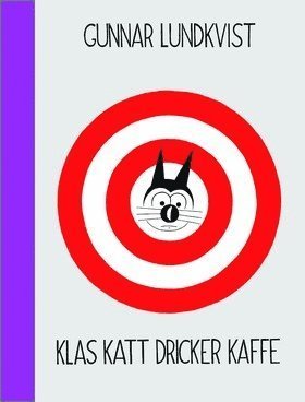 Cover for Gunnar Lundkvist · Klas Katt dricker kaffe (Bound Book) (2012)