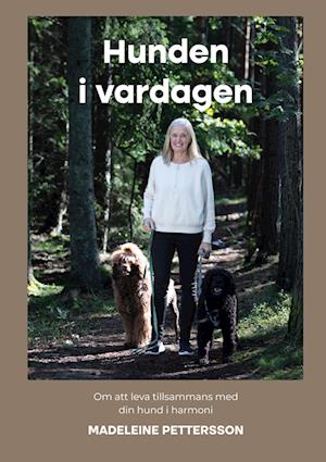 Cover for Madeleine Pettersson · Hunden i vardagen : om att leva med din hund i harmoni (Paperback Book) (2023)