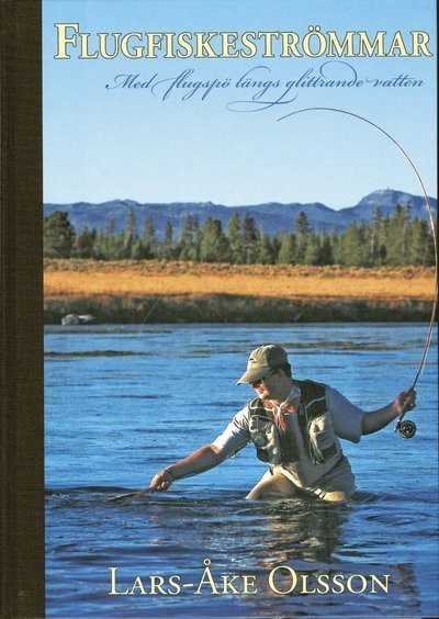 Cover for Lars-Åke Olsson · Flugfiskeströmmar : med flugspö längs glittrande vatten (Gebundesens Buch) (2007)