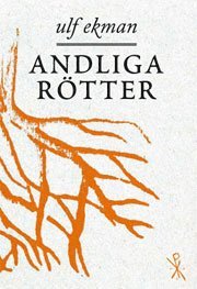 Andliga rötter - Ulf Ekman - Książki - Livets Ords Förlag - 9789178667086 - 9 marca 2009