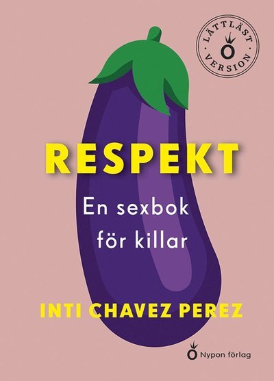 Lättläst version: Respekt : en sexbok för killar - Inti Chavez Perez - Books - Nypon förlag - 9789179871086 - January 30, 2021