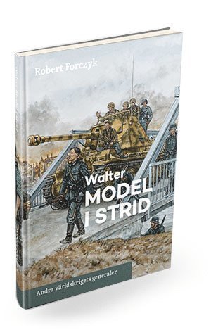 Cover for Robert Forczyk · Andra världskrigets generaler: Walter Model i strid (Innbunden bok) (2016)