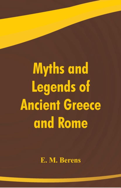Cover for E M Berens · Myths and Legends of Ancient Greece and Rome (Paperback Book) (2018)