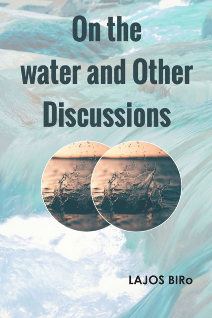 Cover for Lajos Biro · On the water and Other Discussions (Paperback Book) (2022)