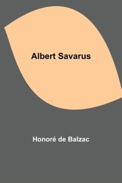 Albert Savarus - Honoré de Balzac - Livres - Alpha Edition - 9789354845086 - 5 août 2021