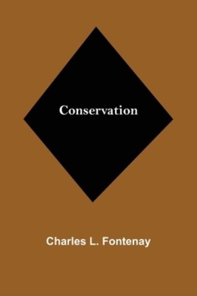 Conservation - Charles L Fontenay - Bøger - Alpha Edition - 9789356010086 - 23. februar 2021