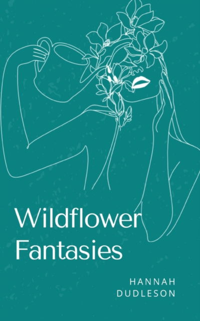 Cover for Hannah Dudleson · Wildflower Fantasies. (Book) (2023)