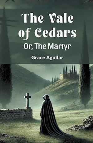 Cover for Grace Aguilar · The Vale of CedarsOr, The Martyr (Edition2024) (Paperback Book) (2024)