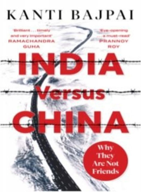 Cover for Kanti Bajpai · India Versus China:: Why They Are Not Friends (Hardcover bog) (2021)