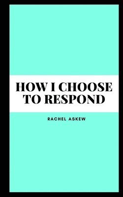Cover for Rachel Askew · How I choose to respond (Paperback Book) (2023)