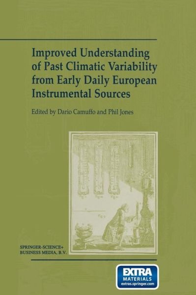 Dario Camuffo · Improved Understanding of Past Climatic Variability from Early Daily European Instrumental Sources (Taschenbuch) [Softcover reprint of the original 1st ed. 2002 edition] (2014)