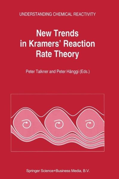 Cover for P Talkner · New Trends in Kramers' Reaction Rate Theory - Understanding Chemical Reactivity (Taschenbuch) [Softcover reprint of the original 1st ed. 1995 edition] (2012)