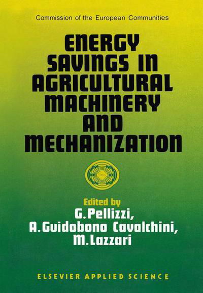 Cover for G Pellizzi · Energy Savings in Agricultural Machinery and Mechanization (Pocketbok) [Softcover reprint of the original 1st ed. 1988 edition] (2011)