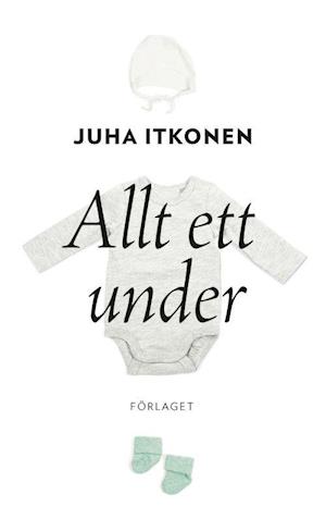 Allt ett under - Juha Itkonen - Books - Förlaget M - 9789523333086 - August 17, 2020