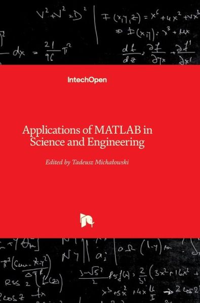 Applications of MATLAB in Science and Engineering - Tadeusz Michalowski - Books - In Tech - 9789533077086 - September 9, 2011