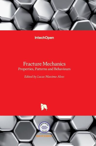 Cover for Lucas Alves · Fracture Mechanics: Properties, Patterns and Behaviours (Hardcover Book) (2016)