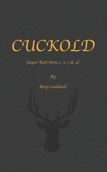 Cover for Benji Cauldwell · Cuckold (Super Rich Parts 1, 2, 3 &amp; 4): Cuckold &amp; Hotwife Mini Collection. (Paperback Book) (2021)