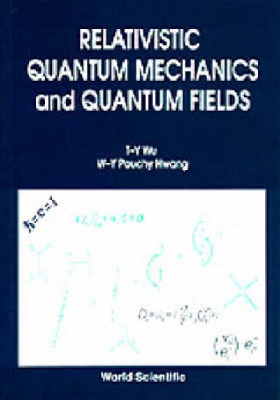 Relativistic Quantum Mechanics And Quantum Fields - W. Y. Pauchy Hwang - Boeken - World Scientific Publishing Co Pte Ltd - 9789810206086 - 11 maart 1991