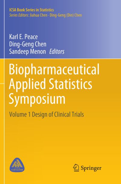 Cover for Biopharmaceutical Applied Statistics Symposium: Volume 1 Design of Clinical Trials - ICSA Book Series in Statistics (Paperback Book) [Softcover reprint of the original 1st ed. 2018 edition] (2018)