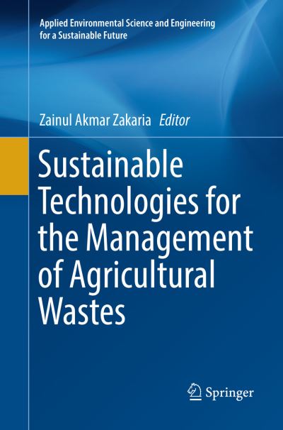 Sustainable Technologies for the Management of Agricultural Wastes - - Books - Springer Verlag, Singapore - 9789811353086 - January 8, 2019