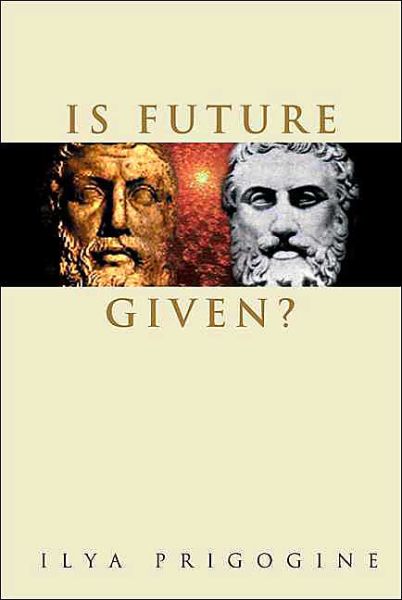 Cover for Prigogine, Ilya (Int'l Solvay Inst For Phys &amp; Chemistry, Belgium) · Is Future Given? (Paperback Book) (2003)