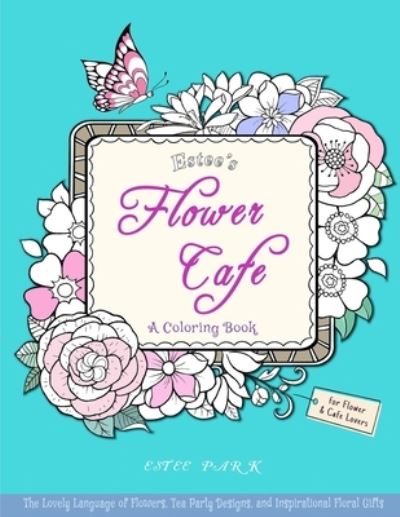 Cover for Estee Park · Estee's Flower Cafe (Paperback Book) (2020)