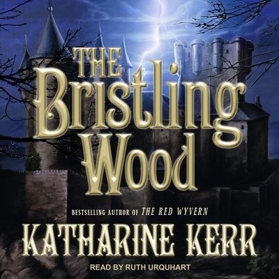 Cover for Katharine Kerr · The Bristling Wood (CD) (2018)