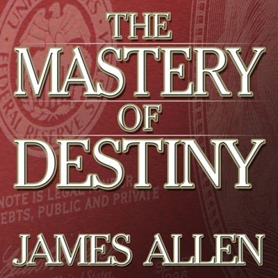 The Mastery Destiny Lib/E - James Allen - Musiikki - Gildan Media Corporation - 9798200641086 - perjantai 4. helmikuuta 2011