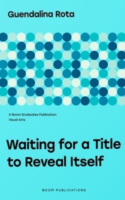 Cover for Guendalina Rota · Waiting for a Title to Reveal Itself (Taschenbuch) (2022)