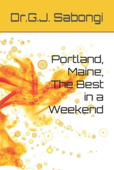 Cover for Sabongi Dr.G.J. Sabongi · Portland, Maine, The Best in a Weekend (Paperback Book) (2022)