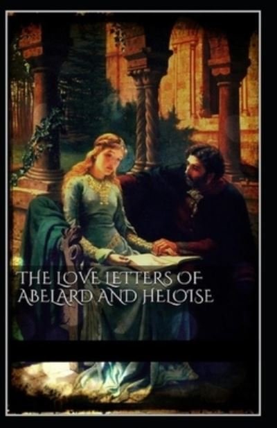 Cover for Peter Abelard · The Love Letters of Abelard and Heloise illustrated (Taschenbuch) (2021)