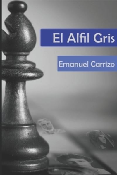 Cover for Emanuel Hernan Carrizo · El Alfil Gris (Taschenbuch) (2021)