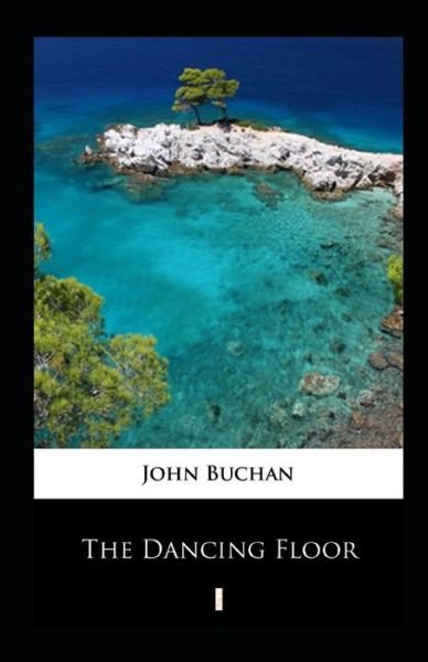 Cover for John Buchan · The Dancing Floor Annotated (Paperback Book) (2021)