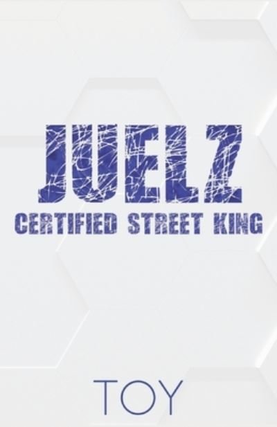 Juelz: Certified Street King - Toy - Boeken - Independently Published - 9798523704086 - 20 juni 2021