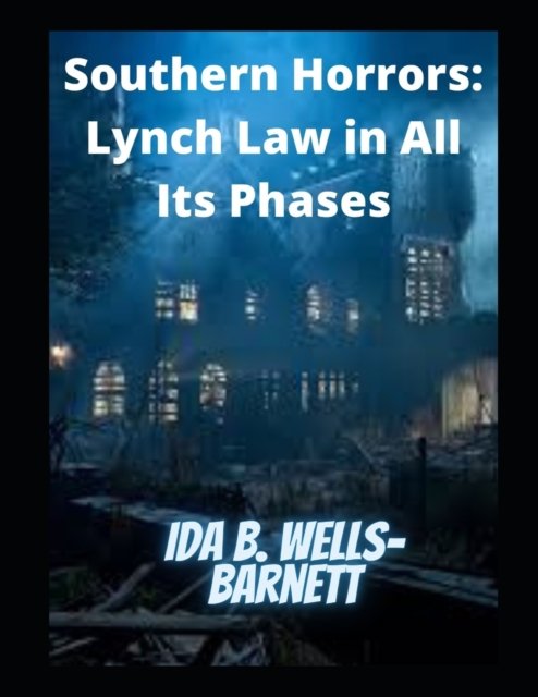 Cover for Ida B Wells-Barnett · Southern Horrors: Lynch Law in All Its Phases (Pocketbok) (2021)
