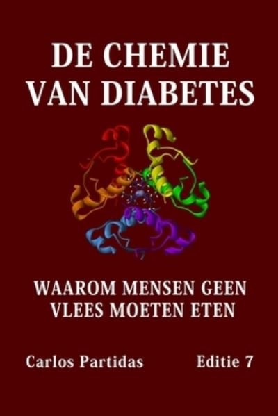 Cover for Carlos L Partidas · De Chemie Van Diabetes: Waarom Mensen Geen Vlees Moeten Eten (Pocketbok) (2021)