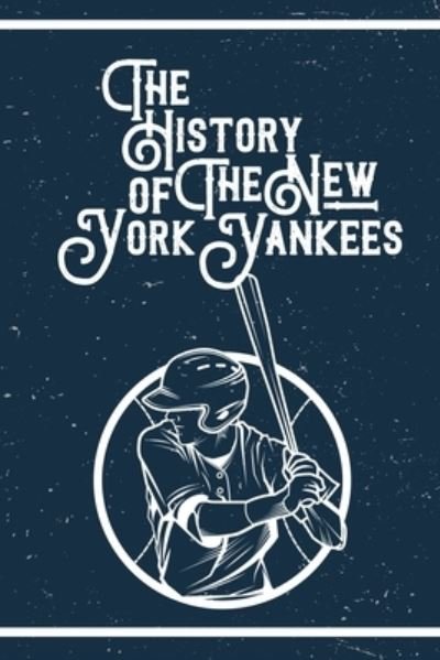 Cover for Lavonne Schlieter · The History of The New York Yankees (Paperback Book) (2020)