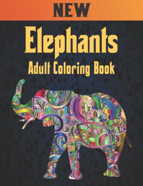 Cover for Qta World · Adult Coloring Book Elephants New: Coloring Book Elephant Stress Relieving 50 One Sided Elephants Designs Coloring Book 100 Page Elephants Designs for Stress Relief and Relaxation Elephants Coloring Book for Adults Men &amp; Women Coloring Book Gift (Paperback Bog) (2020)